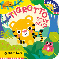 Tigrotto dove sei ? mini cucu' 