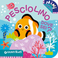 Pesciolino dove sei ? mini cucu' 