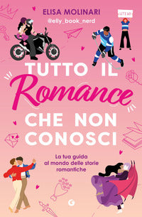 Tutto il romance che non conosci - la tua guida al mondo delle storie romantiche 