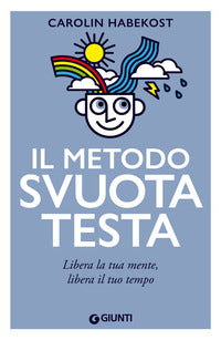 Metodo svuotatesta - libera la tua mente libera il tuo tempo 