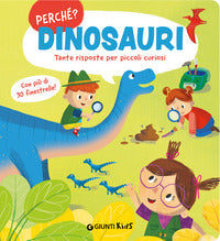 Dinosauri perche' ? - tante risposte per piccoli curiosi 