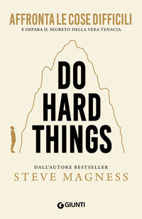 Do hard things - affronta le cose difficili e impara il segreto della vera tenacia 