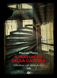 Massacro della cascina - villarbasse e gli ultimi fucilati 1945 