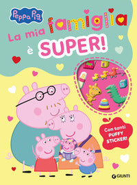 Peppa pig la mia famiglia e' super ! - con adesivi 
