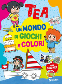 Tea un mondo di giochi e colori - con adesivi 
