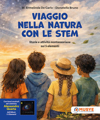 Viaggio nella natura con le stem - storie e attivita' montessoriane sui 5 elementi 