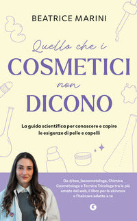 Quello che i cosmetici non dicono - la guida scientifica per conoscere 
