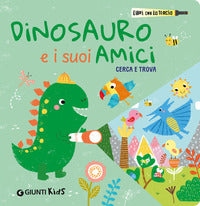 Dinosauro e i suoi amici - cerca e trova libri con la torcia 