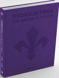 Fiorentina - un secolo viola 1926 - 2026 - il libro ufficiale 