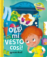 Oggi mi vesto cosi' - gioco e mi trasformo 