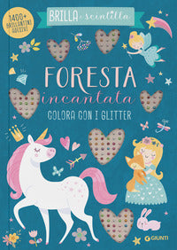 Foresta incantata - colora con i glitter brilla e scintilla 