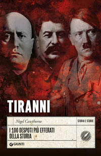 Tiranni - i 100 despoti piu' efferati della storia 