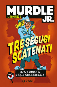Tre segugi scatenati - murdle jr. il romanzo 