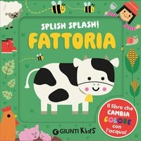 Fattoria - splish splash ! il libro che cambia colore con l'acqua ! 