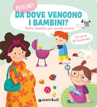 Da dove vengono i bambini ? tante risposte per piccoli curiosi 