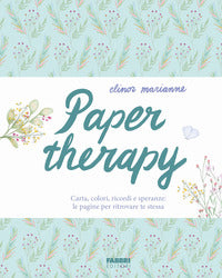 Paper therapy carta colori ricordi e speranze le pagine per ritrovare te stessa 