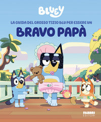 Guida del grosso tizio blu per essere un bravo papa' - bluey 