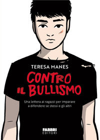 Contro il bullismo - una lettera ai ragazzi per imparare a difendere se stessi e gli altri 