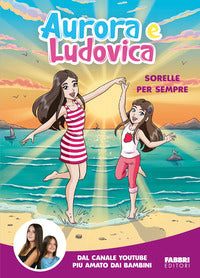 Aurora e ludovica sorelle per sempre 