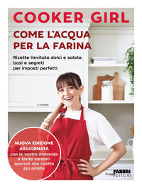Come l'acqua per la farina - ricette lievitate dolci e salate basi e segreti per impasti perfetti 