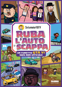 Ruba l'auto e scappa - un fumetto gta vi 100% non ufficiale 