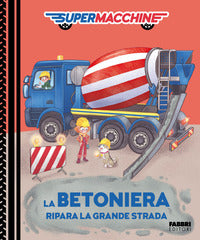 Betoniera ripara la grande strada - supermacchine 