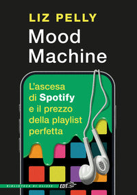 Mood machine - l'ascesa di spotify e il prezzo della playlist perfetta 
