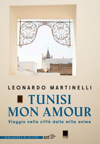 Tunisi mon amour - viaggio nella città dalle mille anime 