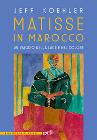 Matisse in marocco - un viaggio nella luce e nel colore 