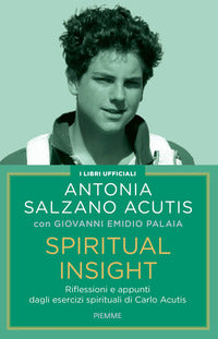 Spiritual insight - riflessioni e appunti dagli esercizi spirituali di carlo acutis 