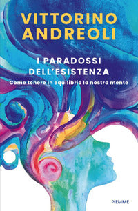 Paradossi dell'esistenza - come tenere in equilibrio la nostra mente 