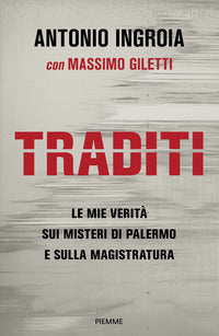 Traditi - le mie verita' sui misteri di palermo e sulla magistratura 