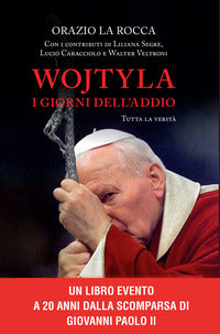 Wojtyla - i giorni dell'addio tutta la verita' 