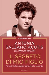 Segreto di mio figlio - perche' carlo acutis e' considerato un santo 