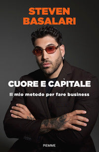 Cuore e capitale - il mio metodo per fare business 