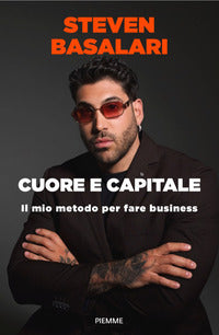Cuore e capitale - il mio metodo per fare business 