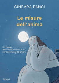 Misure dell'anima - un viaggio felicemente imperfetto per continuare ad amarsi 