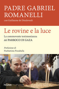 Rovine e la luce - la commovente testimonianza del parroco di gaza 