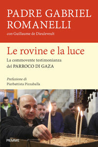 Rovine e la luce - la commovente testimonianza del parroco di gaza 