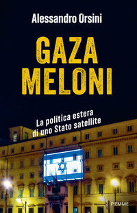 Gaza meloni - la politica estera di uno stato satellite 