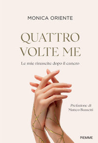 Quattro volte me - le mie rinascite dopo il cancro 