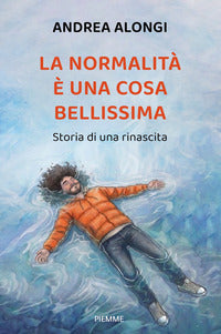 Normalita' è una cosa bellissima - storia di una rinascita 