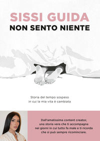 Non sento niente - storia del tempo sospeso in cui la mia vita e' cambiata 