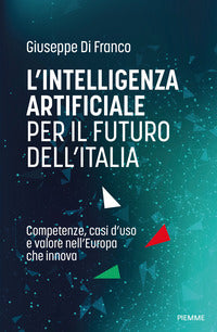 Intelligenza artificiale per il futuro dell'italia - competenze casi d'uso e valore nell'europa che 