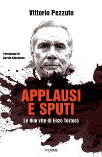 Applausi e sputi - le due vite di enzo tortora 
