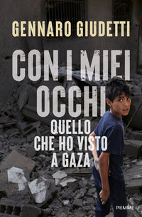 Con i miei occhi - quello che ho visto a gaza 