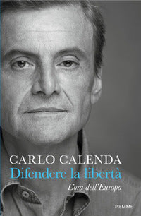 Difendere la liberta' - l'ora dell'europa 