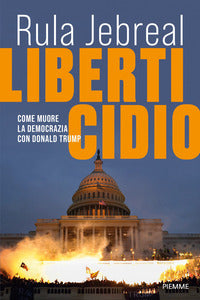 Liberticidio - come muore la democrazia con donald trump 