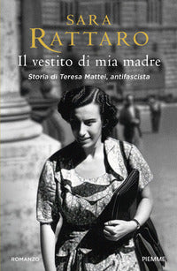 Vestito di mia madre - storia di teresa mattei antifascista 