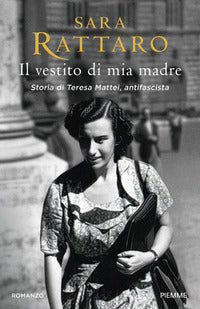 Vestito di mia madre - storia di teresa mattei antifascista 